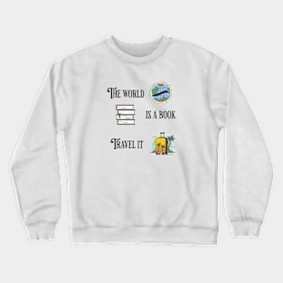 The world is a book, travel it Crewneck Sweatshirt